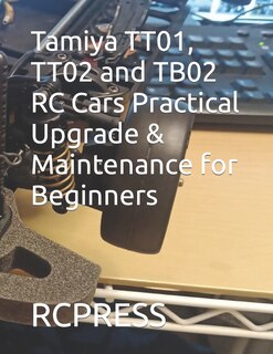 Couverture_Tamiya TT01, TT02 and TB02 RC Cars Practical Upgrade & Maintenance for Beginners