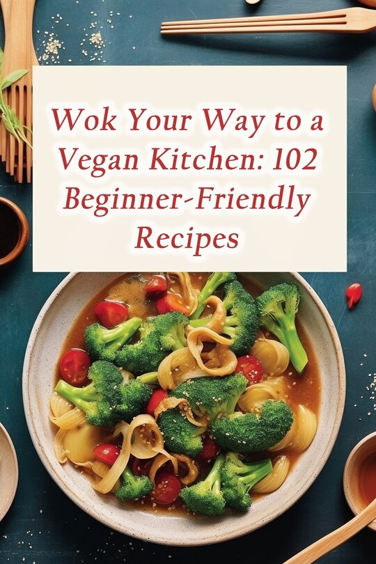 Front cover_Wok Your Way to a Vegan Kitchen
