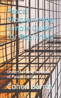 Front cover_Pascal Programming Simple Guide for Beginners
