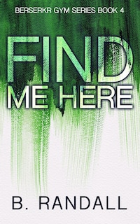 Find Me Here: A Best Friend's Brother Frenemies-to-Lovers Romance