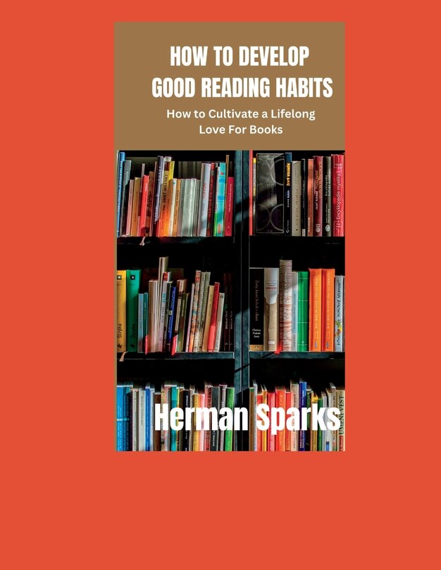 how-to-develop-good-reading-habits-how-to-cultivate-a-lifelong-love