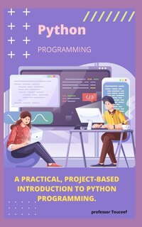 Front cover_A Practical, Project-Based Introduction to Python Programming.
