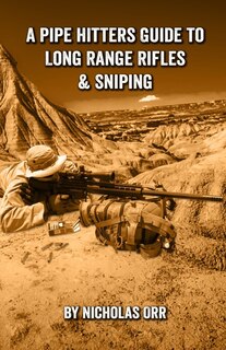 Couverture_A Pipe Hitters Guide to Long Range Rifles & Sniping