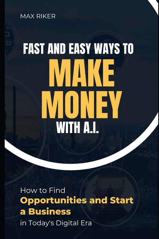 Couverture_Fast And Easy Ways To Make Money With A.I.
