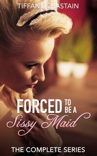 Front cover_Forced to be a Sissy Maid