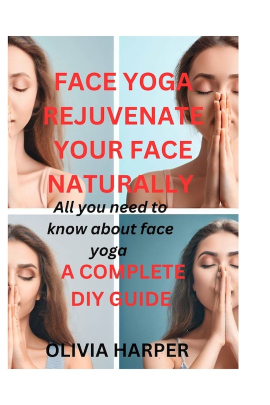 Face Yoga: Rejuvenate Your Face Naturally