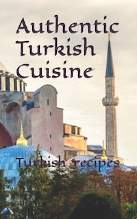 Turkish food recipes: Authentic turkish cuisine