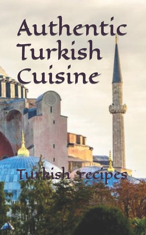 Turkish food recipes: Authentic turkish cuisine