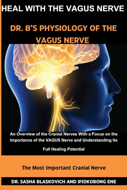 Front cover_Heal with the Vagus Nerve - Dr. B's Physiology of the Vagus Nerve
