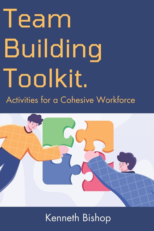 Team-Building Toolkit: Activities for a Cohesive Workforce