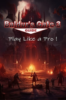 Front cover_Baldur's Gate 3 Complete Guide - walkthrough, Secrets, Tips, Tricks, Guides, And Help