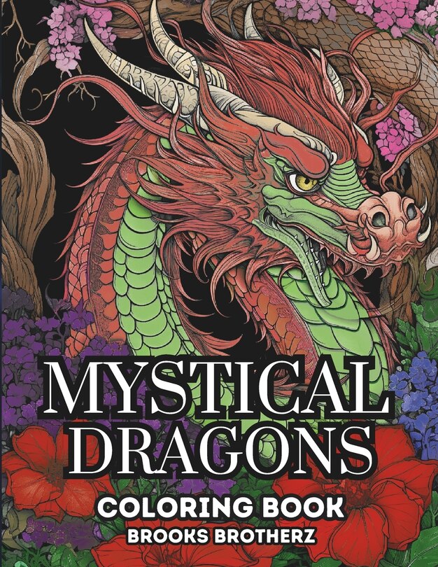 Mystical Dragons: Mystical Dragons Coloring Book, Where Mythical Beasts Come To Life On Your ...