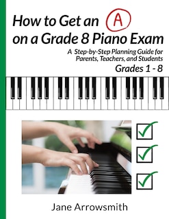 Couverture_How To Get An A On A Grade 8 Piano Exam
