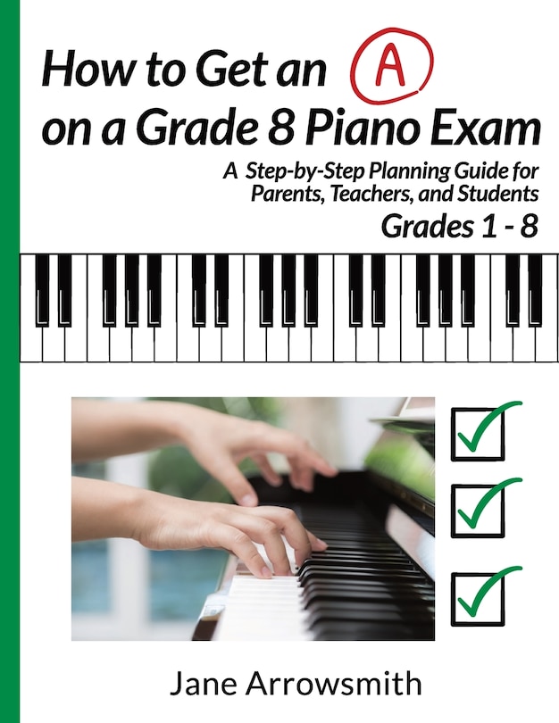 Couverture_How To Get An A On A Grade 8 Piano Exam