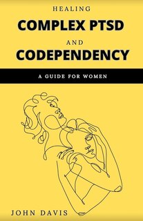 Couverture_Healing Complex PTSD and Codependency