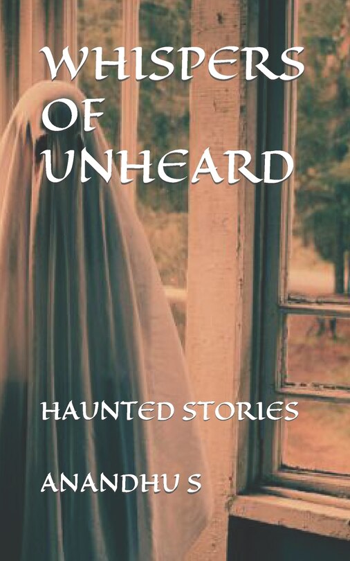 Whispers of Unheard: Haunted Stories