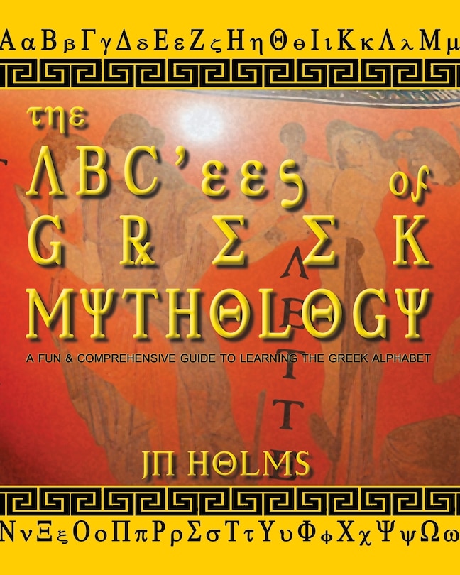 ABC'ees of Greek Mythology: A Fun and Comprehensive Guide to Learning the Greek Alphabet