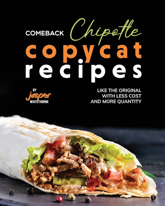 Front cover_Comeback Chipotle Copycat Recipes