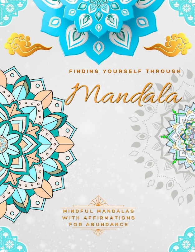 Couverture_Finding Yourself Through Mandala, Mindful Self-Development Mandalas with Affirmations for Abundance