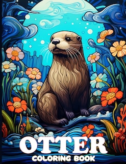 Otter Coloring Book: Adorable Otter Illustrations To Color. Sea Otter Coloring Book
