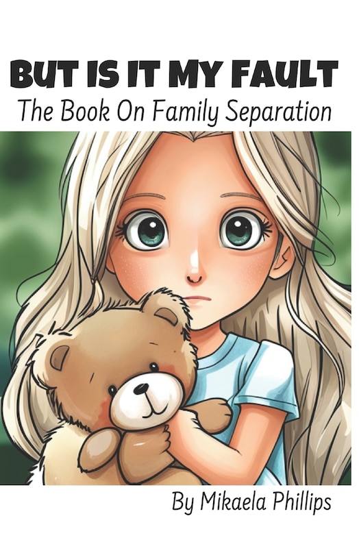 But Is It My Fault: The Book On Family Separation