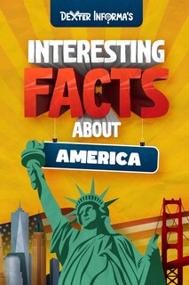 Couverture_Dexter Informa's Interesting Facts About America