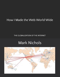 Front cover_How I Made the Web World Wide