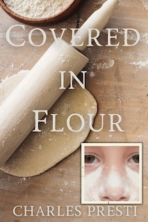 Covered in Flour: 1968: A Young Boy's Perspective on School, Family, and Changing Times