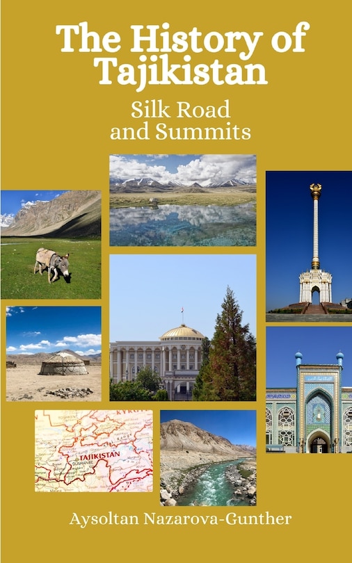 The History of Tajikistan: Silk Roads and Summits