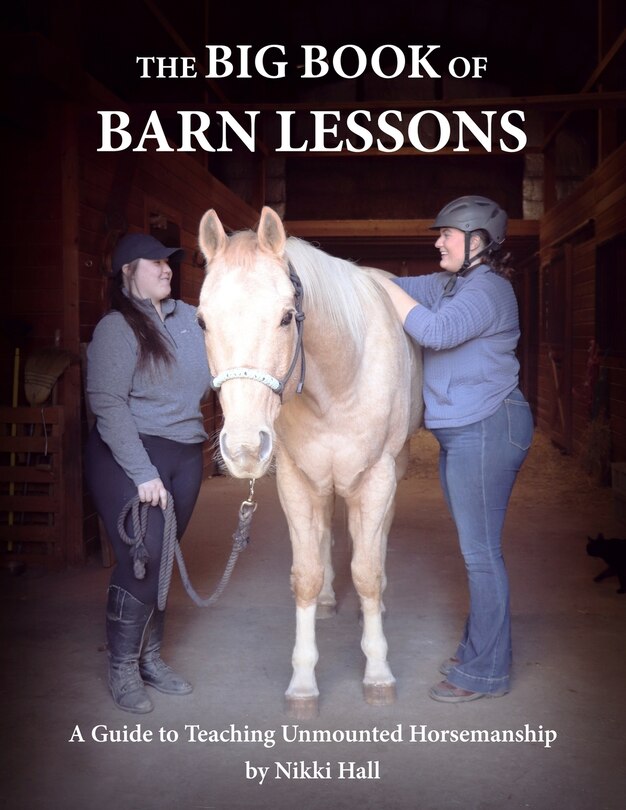 The Big Book of Barn Lessons: A Guide to Teaching Unmounted Horsemanship