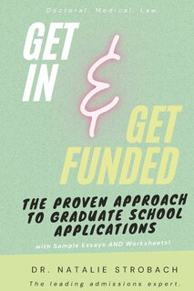Couverture_Get In. Get Funded. The Proven Approach to Graduate School Applications