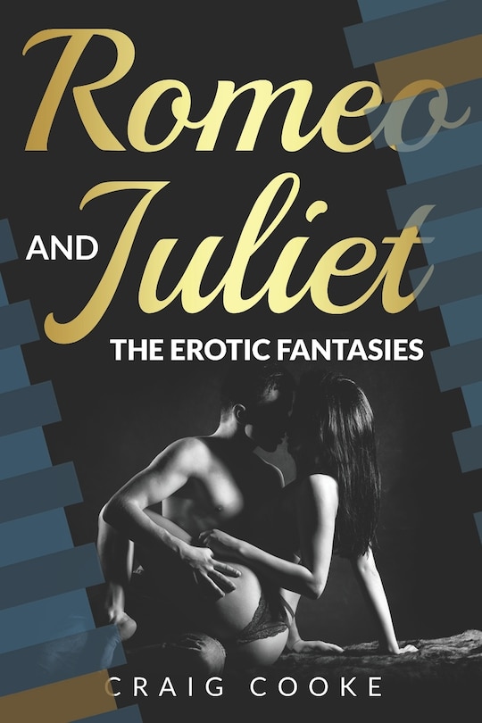 Romeo and Juliet - The Erotic Fantasies