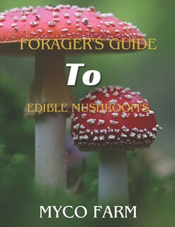 Front cover_Forager's guide to edible mushrooms edible mushroom identification book
