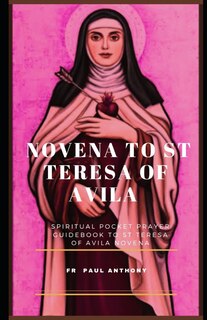 Novena to St Teresa of Avila: Spiritual pocket prayer guidebook to St Teresa of Avila novena