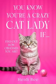 You Know You're A Crazy Cat Lady If...: Find out how obsessed you are!