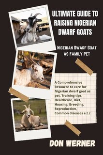 Front cover_Ultimate Guide To Raising Nigerian Dwarf Goats