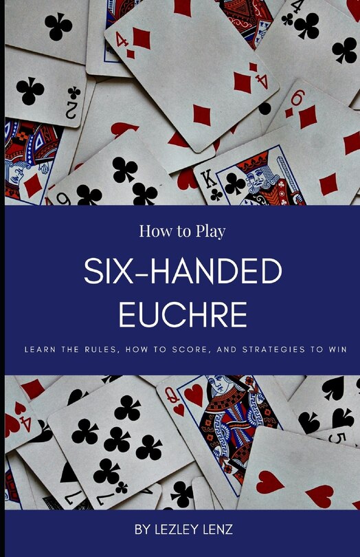 Front cover_How to Play Six-Handed Euchre