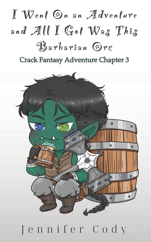 Front cover_I Went on an Adventure and All I Got Was This Barbarian Orc