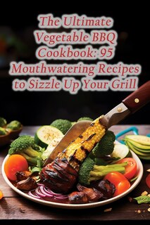 Front cover_The Ultimate Vegetable BBQ Cookbook