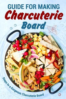 Couverture_Guide for Making Charcuterie Board