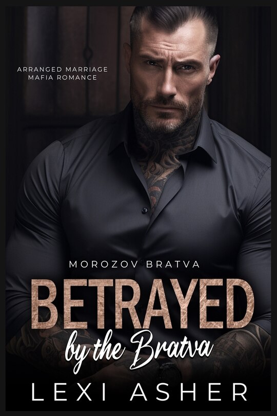 Betrayed By The Bratva: Arranged Marriage Mafia Romance Book By Lexi