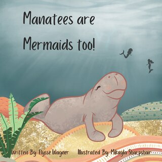 Manatees are Mermaids too!