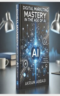 Front cover_Digital Marketing Mastery in the Age of AI