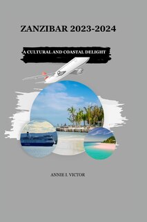 Zanzibar 2023-2024: A Cultural and Coastal Delight