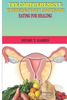 Front cover_The Comprehensive Hysterectomy Cookbook