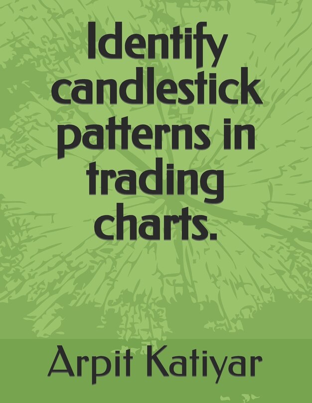 Identify candlestick patterns in trading charts. book by arpit katiyar