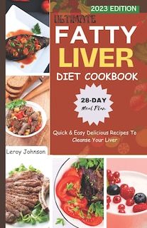 Ultimate Fatty Liver Diet Cookbook: Quick & Easy Delicious Recipes To Cleanse Your Liver