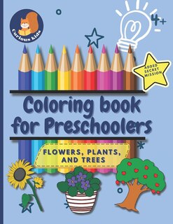 Coloring Book For Preschoolers: Flowers, Plants and Trees