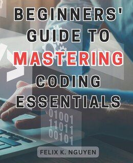 Couverture_Beginners' Guide to Mastering Coding Essentials.