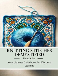 Front cover_Knitting Stitches Demystified